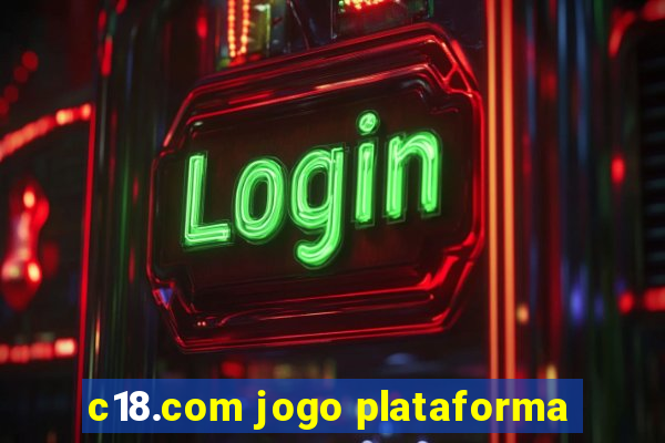 c18.com jogo plataforma